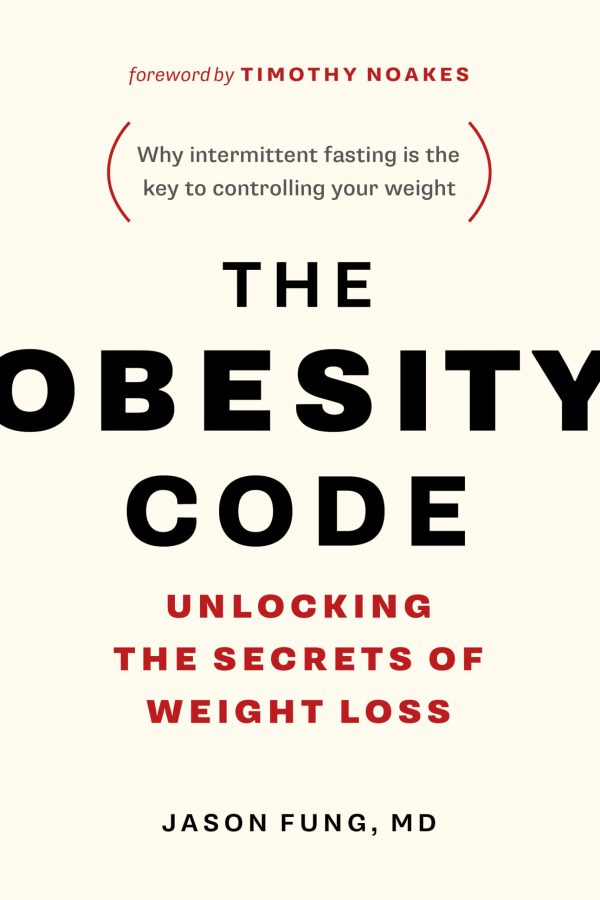 The Obesity Code - Unlocking the Secrets of Weight Loss (Book 1) (The Code Series, 1) [Paperback] Fung, Dr. Jason and Noakes, Timothy