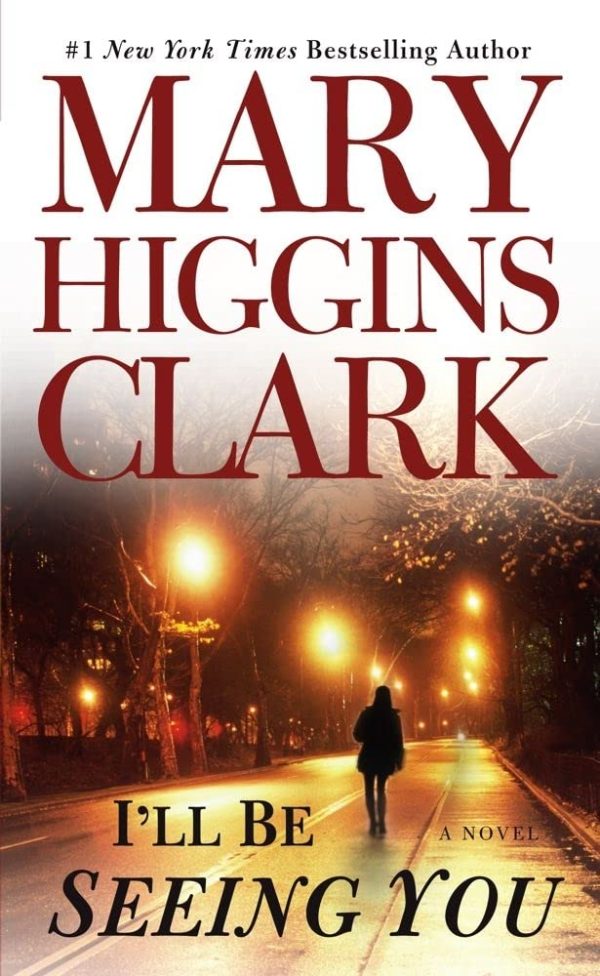 I'll Be Seeing You: A Novel [Mass Market Paperback] Clark, Mary Higgins