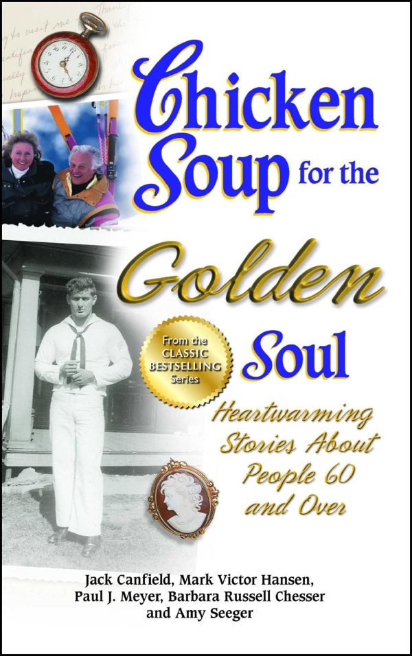 Chicken Soup for the Golden Soul: Heartwarming Stories About People 60 and Over (Chicken Soup for the Soul) [Paperback] Canfield, Jack; Hansen, Mark Victor and Meyer, Paul J.