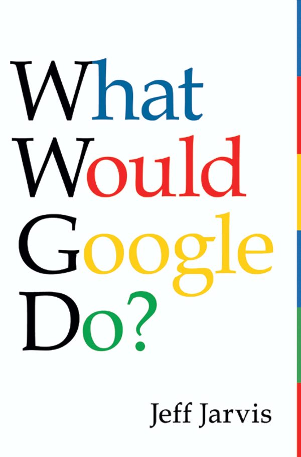 What Would Google Do? [Hardcover] Jarvis, Jeff