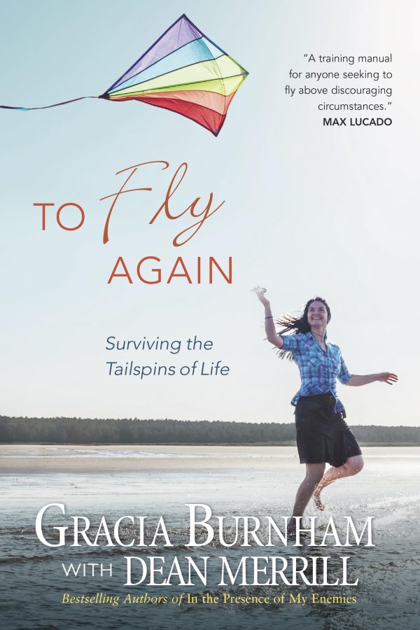 To Fly Again: Surviving the Tailspins of Life [Paperback] Gracia Burnham and Dean Merrill