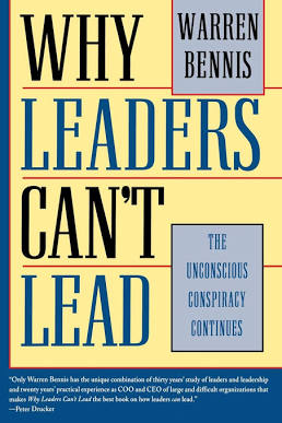 Why Leaders Cant Lead : The Unconscious Conspiracy Continues Bennis, Warren