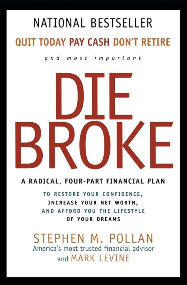 The Die Broke Complete Book of Money Pollan, Stephen and Levine, Mark