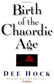Birth of the Chaordic Age: VISA and the Rise of Chaordic Organization Hock, Dee W. and Visa International