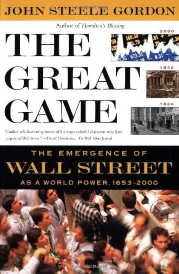 The Great Game: The Emergence of Wall Street as a World Power: 1653-2000 Gordon, John Steele