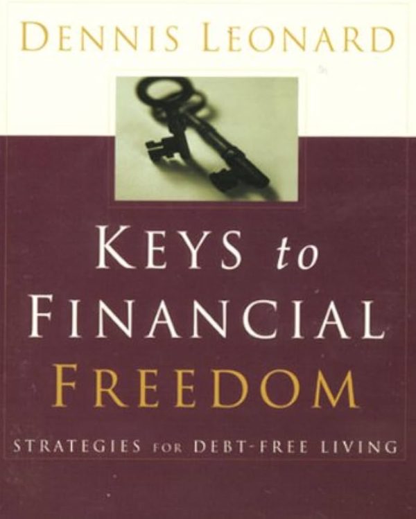 Keys to Financial Freedom: Strategies for Debt-Free Living Leonard, Dennis