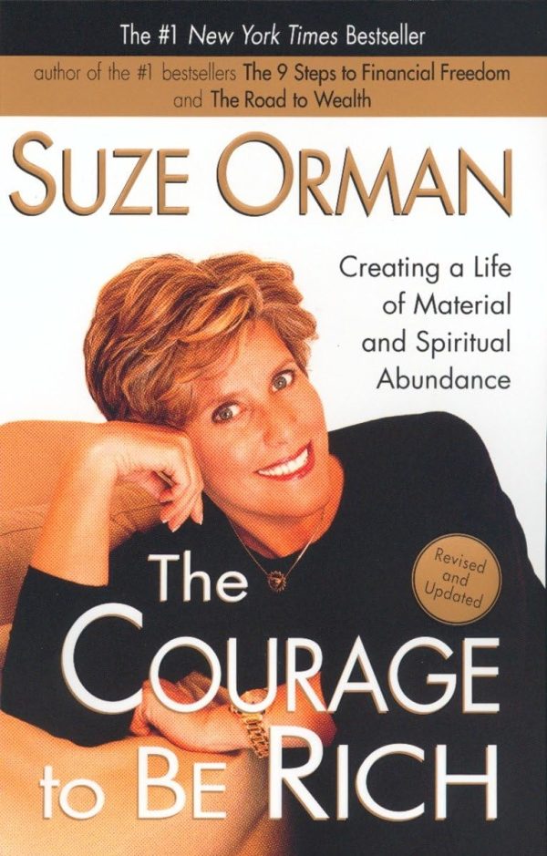 The Courage to Be Rich: Creating a Life of Material and Spiritual Abundance Orman, Suze