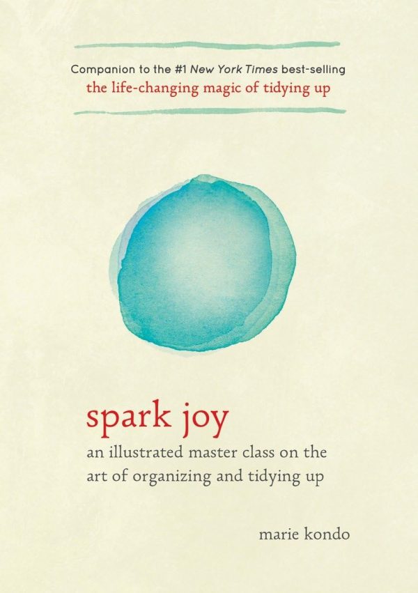 Spark Joy: An Illustrated Master Class on the Art of Organizing and Tidying Up (The Life Changing Magic of Tidying Up) [Hardcover] Marie Kondō