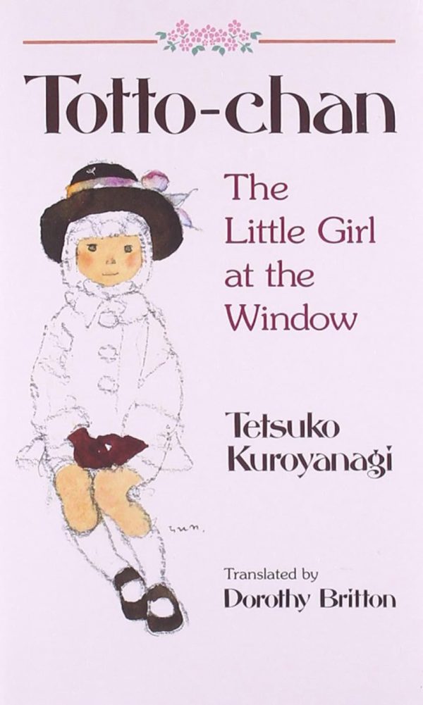 Totto-Chan: The Little Girl at the Window by Kuroyanagi, Tetsuko; Iwasaki, Chihiro and Britton, Dorothy