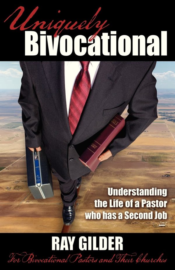 Uniquely Bivocational-Understanding the Life of a Pastor who has a Second Job: For Bivocational Pastors and Their Churches [Paperback] Gilder, Ray