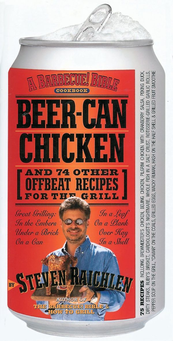 Beer-Can Chicken: And 74 Other Offbeat Recipes for the Grill Steven Raichlen and Jim Lambrenos