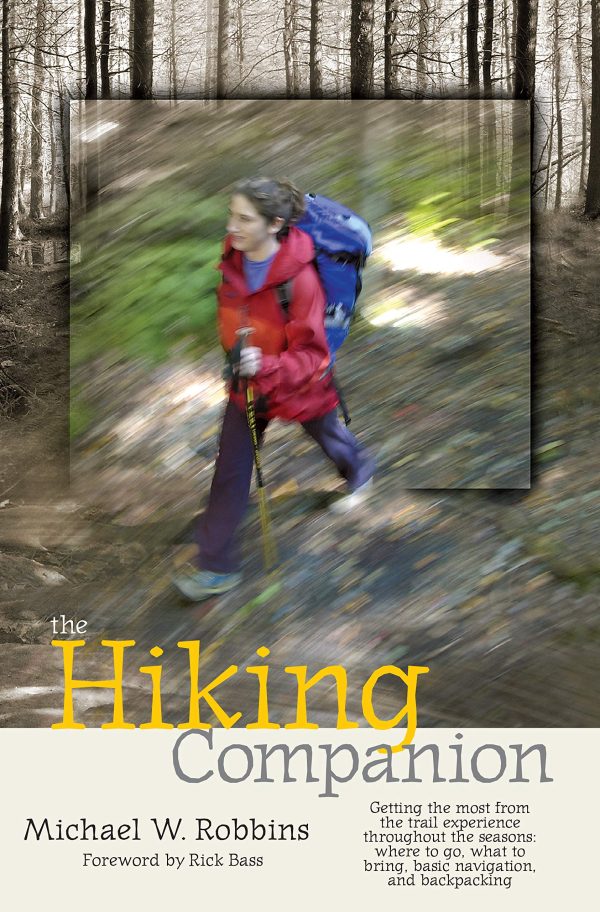 The Hiking Companion: Getting the most from the trail experience throughout the seasons: where to go, what to bring, basic navigation, and backpacking Robbins, Michael W.