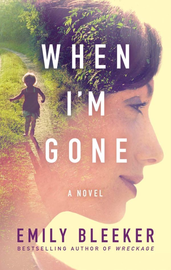 When I'm Gone: A Novel [Paperback] Bleeker, Emily