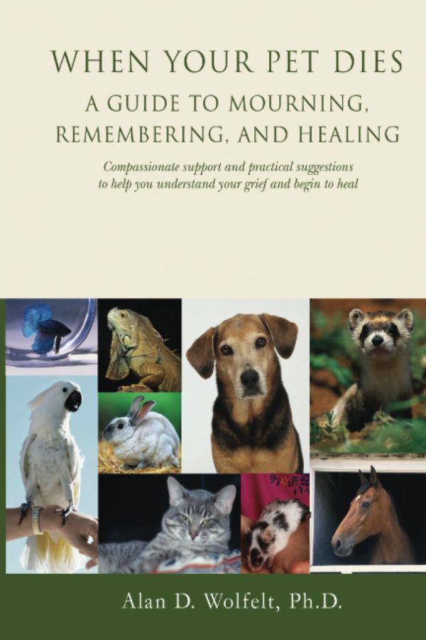 When Your Pet Dies: A Guide to Mourning, Remembering and Healing [Paperback] Wolfelt, Alan