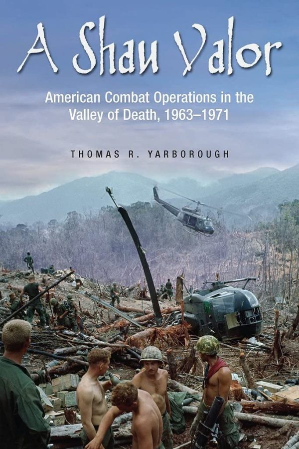 A Shau Valor: American Combat Operations in the Valley of Death, 1963–1971 [Hardcover] Yarborough, Col. Thomas R