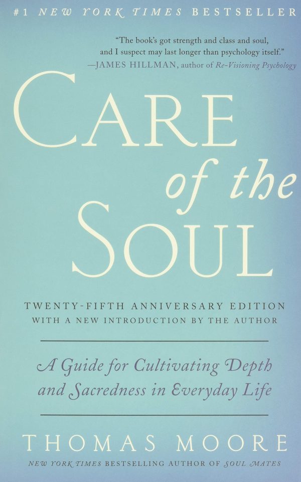 Care of the Soul, Twenty-fifth Anniversary Ed: A Guide for Cultivating Depth and Sacredness in Everyday Life [Paperback] Moore, Thomas