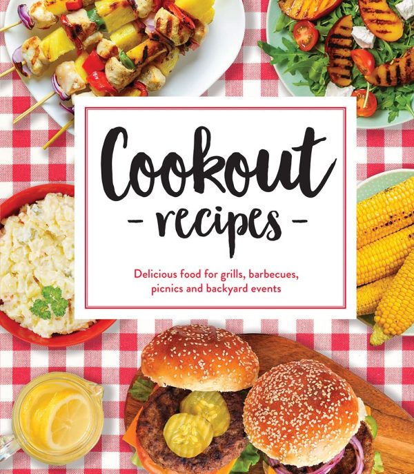 Cookout Recipes: Delicious Food for Grills, Barbecues, Picnics and Backyard Events [Hardcover] Publications International Ltd.