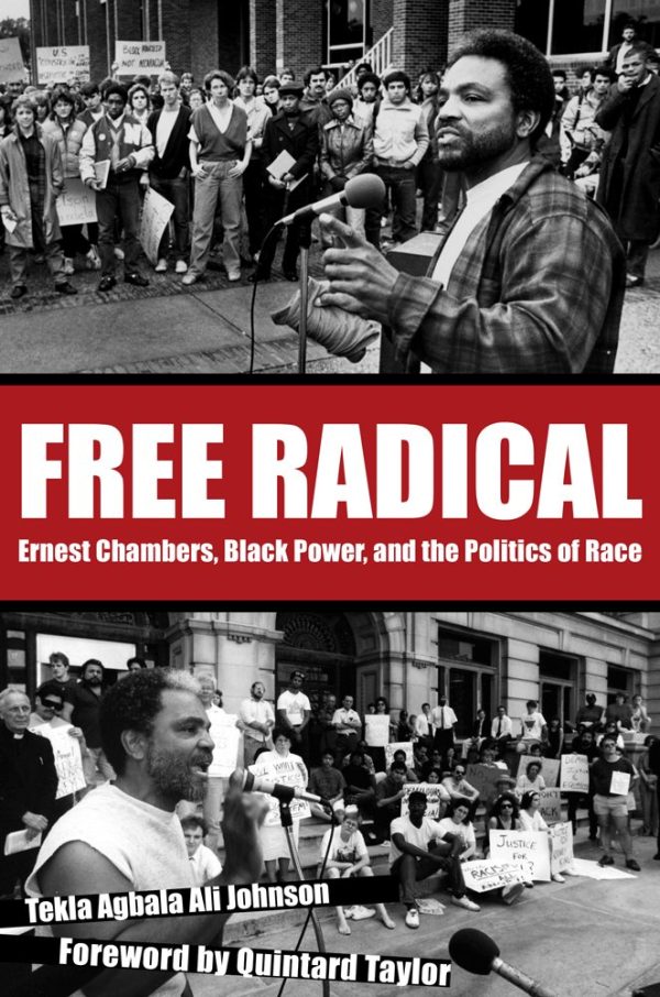 Free Radical: Ernest Chambers, Black Power, and the Politics of Race (Plains Histories) Johnson, Tekla Agbala Ali and Taylor, Quintard