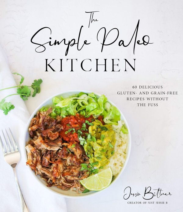 The Simple Paleo Kitchen: 60 Delicious Gluten- and Grain-Free Recipes Without the Fuss [Paperback] Bittner, Jessie