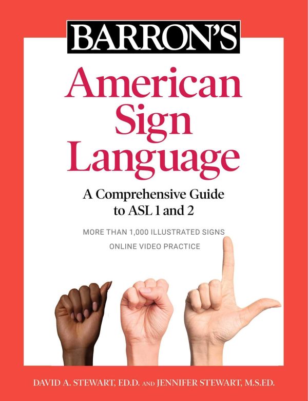 Barron's American Sign Language: A Comprehensive Guide to ASL 1 and 2 with Online Video Practice [Paperback] Barron's Educational Series; Stewart Ed.D., David A. and Stewart M.S.Ed., Jennifer