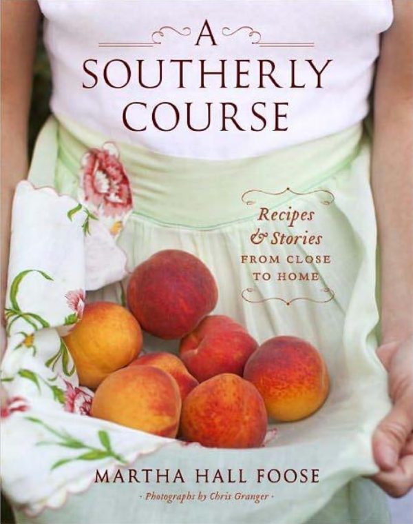 A Southerly Course: Recipes and Stories from Close to Home Foose, Martha Hall