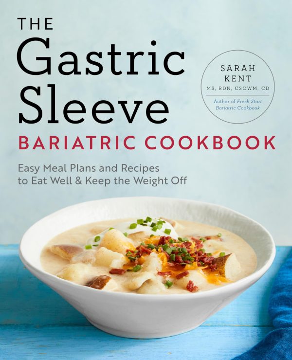 The Gastric Sleeve Bariatric Cookbook: Easy Meal Plans and Recipes to Eat Well & Keep the Weight Off [Paperback] Kent MS  RDN  CD, Sarah