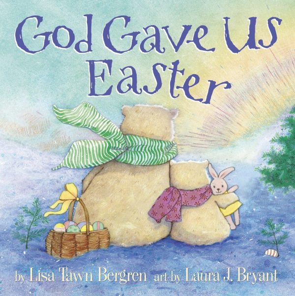 God Gave Us Easter (God Gave Us Series) [Hardcover] Bergren, Lisa Tawn and Bryant, Laura J.