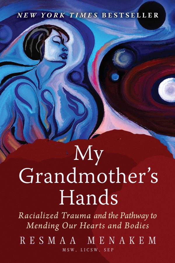 My Grandmother's Hands: Racialized Trauma and the Pathway to Mending Our Hearts and Bodies [Paperback] Menakem, Resmaa