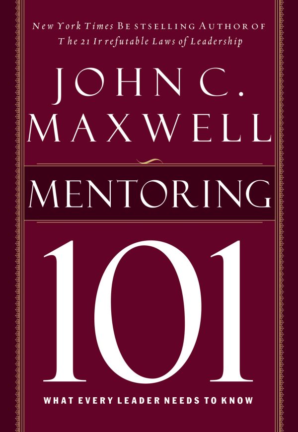 Mentoring 101: What Every Leader Needs to Know [Hardcover] Maxwell, John C.