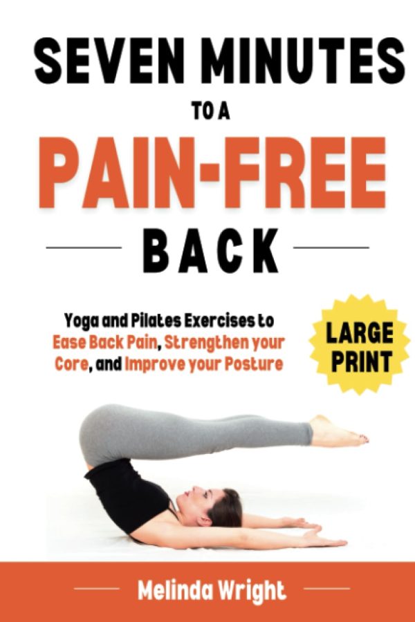 Seven Minutes to a Pain-Free Back: Yoga and Pilates exercises to ease back pain, strengthen your core and improve your posture (Pain-Free in Minutes) [Paperback] Wright, Melinda