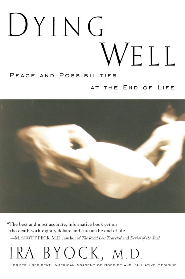 Dying Well: Peace and Possibilities at the End of Life [Paperback] Byock MD, Ira