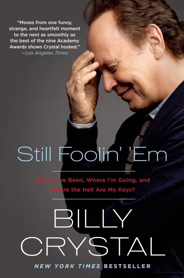 Still Foolin' 'Em: Where I've Been, Where I'm Going, and Where the Hell Are My Keys? by Crystal, Billy