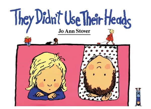 They Didn't Use Their Heads [Paperback] Stover, Jo Ann