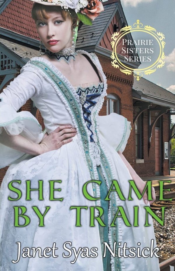 She Came by Train (Prairie Sisters) [Paperback] Nitsick, Janet Syas