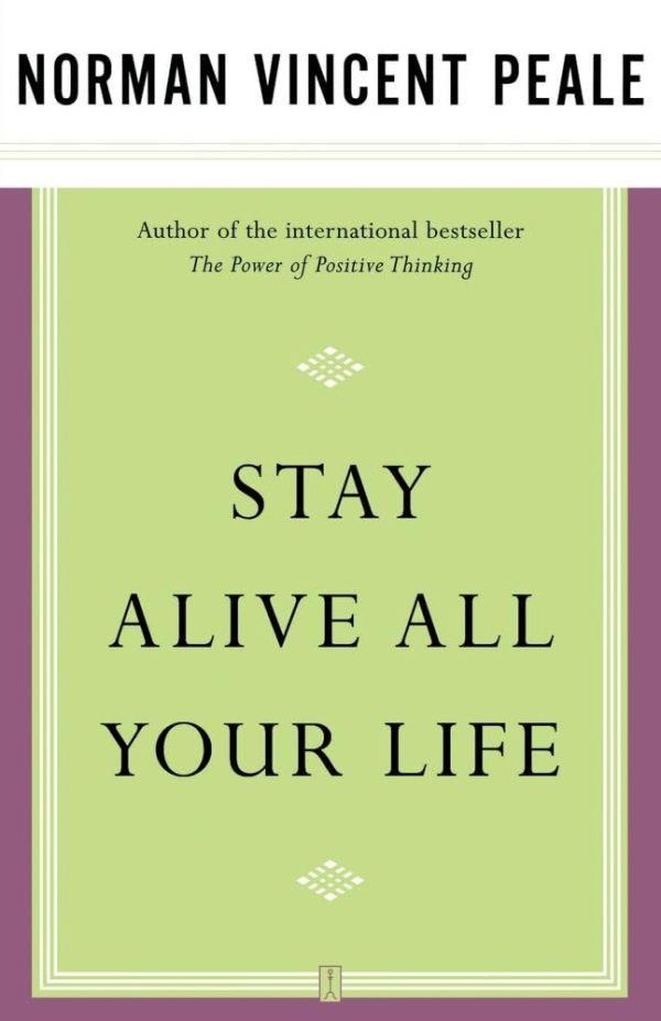 Stay Alive All Your Life [Paperback] Peale, Dr. Norman Vincent