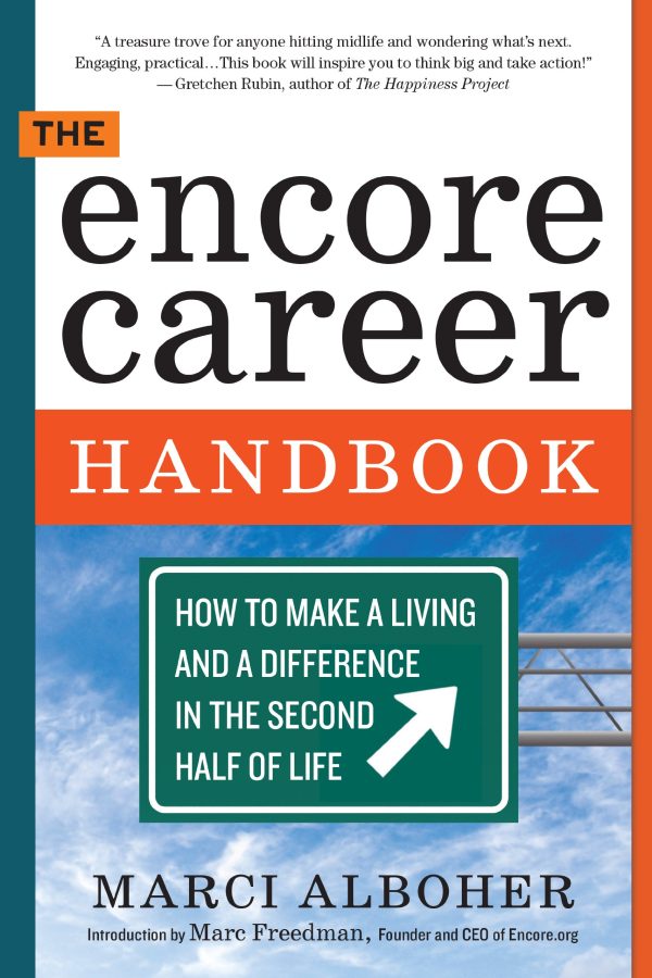 The Encore Career Handbook: How to Make a Living and a Difference in the Second Half of Life [Paperback] Alboher, Marci