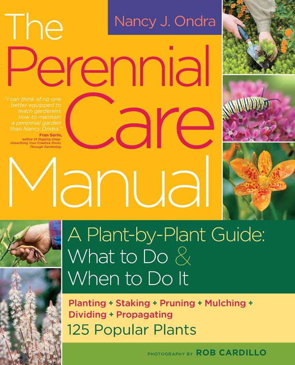 The Perennial Care Manual: A Plant-by-Plant Guide: What to Do & When to Do It [Paperback] Ondra, Nancy J. and Cardillo, Rob