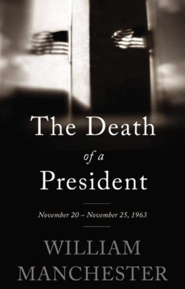 The Death of a President: November 20-November 25, 1963Manchester, William