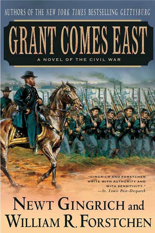 Grant Comes East: A Novel of the Civil War (The Gettysburg Trilogy, 2) [Paperback] Gingrich, Newt; Forstchen, William R. and Hanser, Albert S.