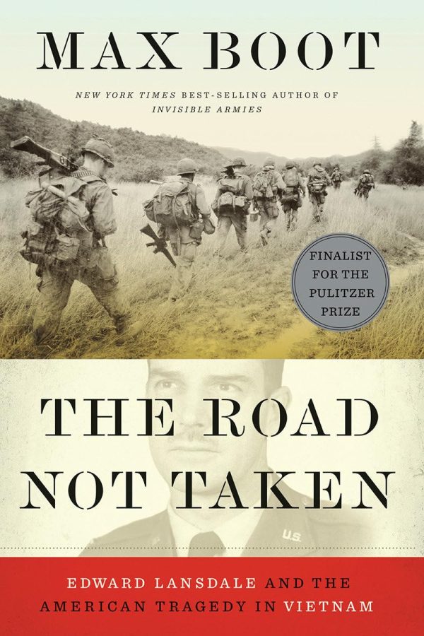 The Road Not Taken: Edward Lansdale and the American Tragedy in Vietnam [Hardcover] Boot, Max