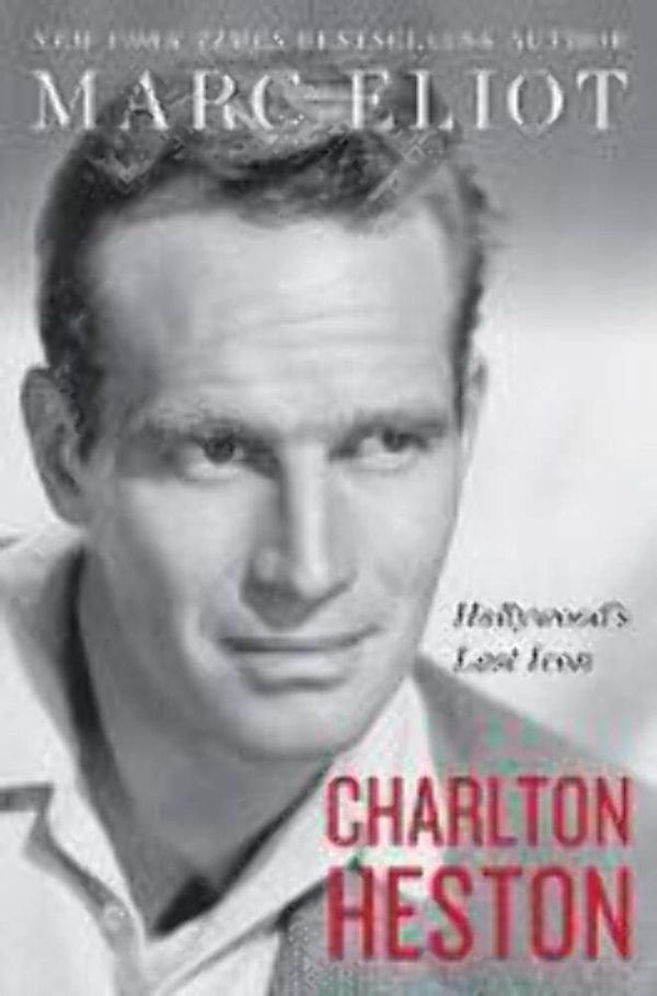 Charlton Heston: Hollywood's Last Icon Eliot, Marc