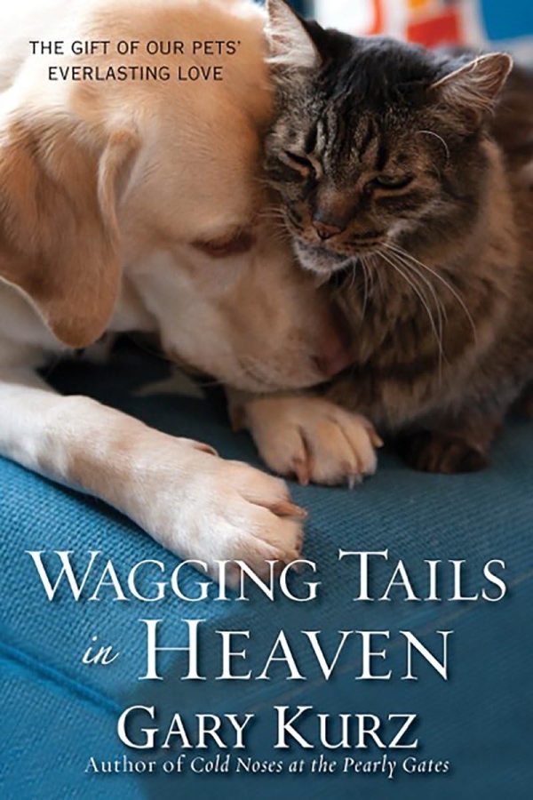 Wagging Tails in Heaven: The Gift Of Our Pets Everlasting Love [Paperback] Kurz, Gary