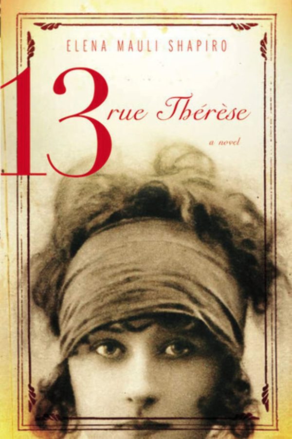 13, rue Thérèse: A Novel Shapiro, Elena Mauli