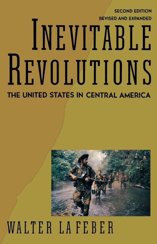 Inevitable Revolutions: The United States in Central America [by] LaFeber, Walter