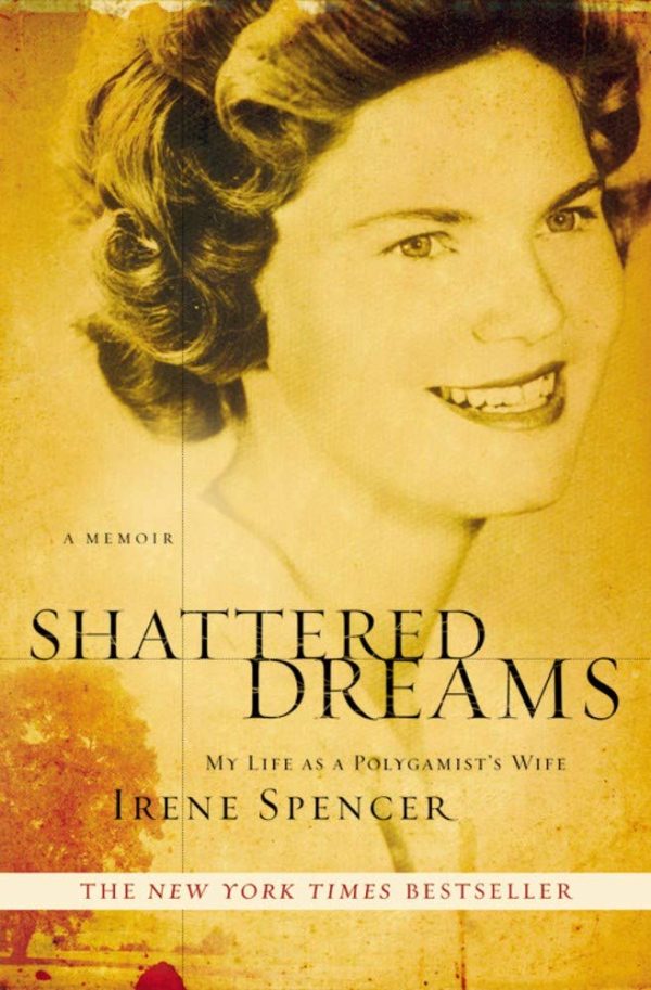 Shattered Dreams: My Life as a Polygamist's Wife [Paperback] Spencer, Irene