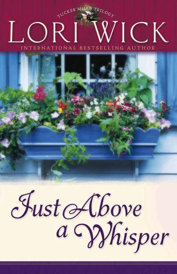 Just Above a Whisper (Tucker Mills Trilogy, Book 2) Wick, Lori