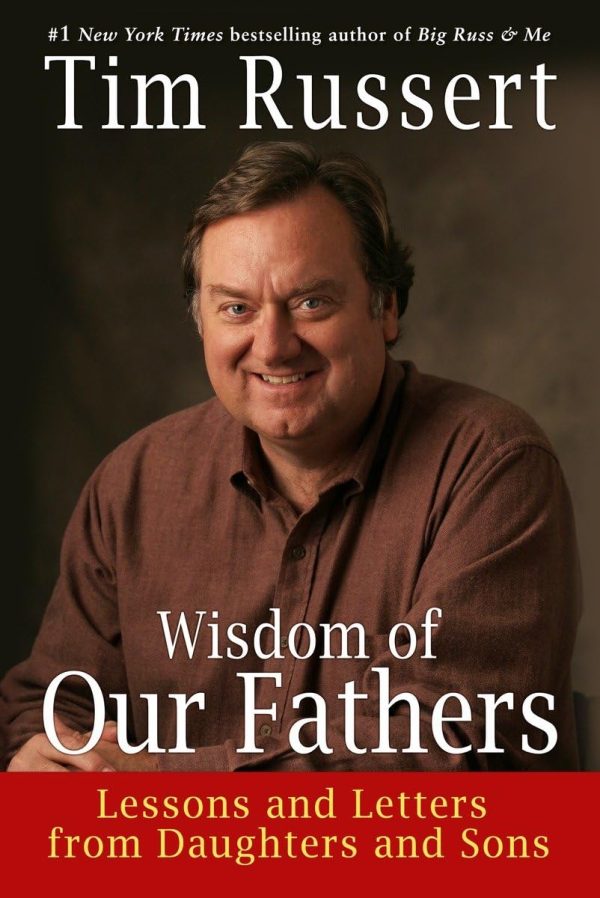 Wisdom of Our Fathers: Lessons and Letters from Daughters and Sons [Hardcover] Russert, Tim