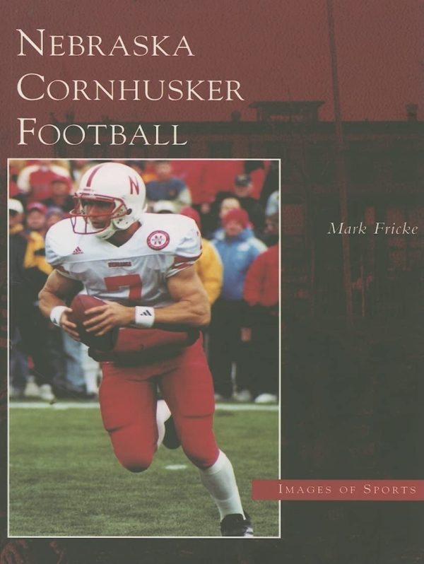 Nebraska Cornhusker Football (Images of Sports: Nebraska) [Paperback] Fricke, Mark