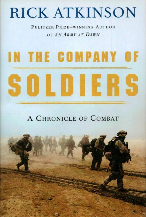 In the Company of Soldiers: A Chronicle of Combat [Hardcover] Atkinson, Rick