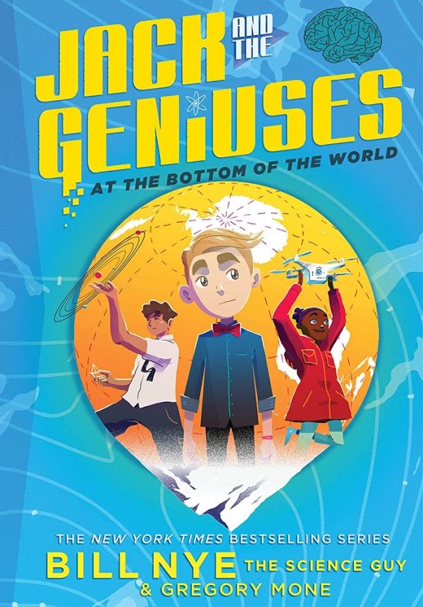 Jack and the Geniuses: At the Bottom of the World (Jack and the Geniuses, 1) [Paperback] Nye, Bill; Mone, Gregory and Iluzada, Nicholas